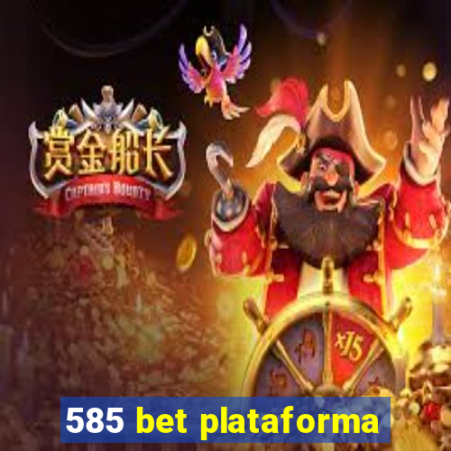 585 bet plataforma